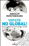 Votate no global! Perché la globalizzazione danneggia noi tutti. E-book. Formato EPUB ebook