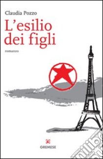 L'esilio dei figli: Romanzo. E-book. Formato EPUB ebook di Claudia Pozzo