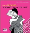 Come trovare l'uomo della tua vita. E-book. Formato EPUB ebook di Aude de Galard