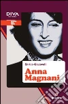 Anna Magnani. Donne nel mito. E-book. Formato EPUB ebook di Enrico Giacovelli