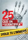 25 casi da «scientifica». Svolgi tu l'indagine!. E-book. Formato EPUB ebook di Lionel Fox