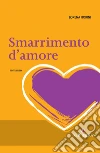 Smarrimento d'amore. E-book. Formato EPUB ebook di Lorena Fiorini