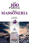 Le 100 parole della massoneria. E-book. Formato EPUB ebook di Alain Bauer