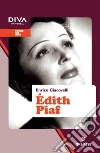 Edith Piaf. E-book. Formato EPUB ebook di Enrico Giacovelli