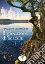 Il giocatore di scacchi. E-book. Formato EPUB ebook