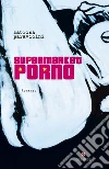 Supermarket porno. E-book. Formato EPUB ebook di Sabrina Paravicini