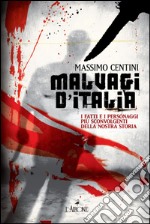 Malvagi d'Italia. I fatti e i personaggi più sconvolgenti della nostra storia. E-book. Formato EPUB ebook