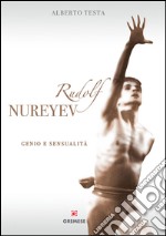 Rudolf Nureyev. Genio e sessualità. E-book. Formato EPUB