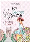 My secret Rome. A girl's guide to intimate Rome. E-book. Formato EPUB ebook di Manola Costanzi