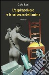 L' aspirapolvere e la salvezza dell'anima. E-book. Formato EPUB ebook