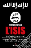 L' ISIS. Chi lo finanzia? Chi gli vende le armi? Chi e come lo protegge? Chi compra il suo petrolio?. E-book. Formato EPUB ebook