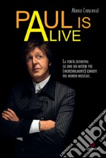 Paul is alive. La verità definitiva su uno dei misteri più (incredibilmente) longevi del mondo musicale. E-book. Formato EPUB