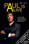 Paul is alive. La verità definitiva su uno dei misteri più (incredibilmente) longevi del mondo musicale. E-book. Formato EPUB ebook