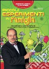 Piccoli esperimenti in famiglia. Per scoprire in modo divertente le leggi della fisica e della meteorologia. E-book. Formato PDF ebook di Francesco Laurenzi