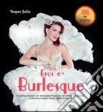 Eros e burlesque. La storia, i segreti e le immagini di un'arte che seduce gli uomini e affascina, sempre di più, anche le donne. E-book. Formato PDF ebook