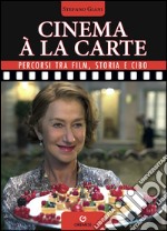 Cinema à la carte. Percorsi tra film, storia e cibo. E-book. Formato PDF ebook