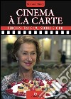 Cinema à la carte. Percorsi tra film, storia e cibo. E-book. Formato PDF ebook