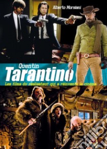 Quentin Tarantino: Les films du réalisateur qui a réinventé le cinéma. E-book. Formato EPUB ebook di Alberto Morsiani