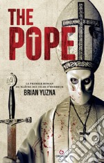 The Pope: Le premier roman du maître des films d'horreur Brian Yuzna. E-book. Formato EPUB ebook