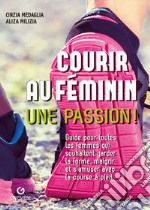 Courir au féminin: Une passion!. E-book. Formato EPUB ebook