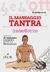 Il massaggio tantra in 4e4'otto: Tecniche di stimolazione e rilassamento per esaltare l’intesa sessuale. E-book. Formato PDF ebook di Rajiv Haurasia