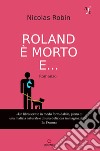 Roland è morto e.... E-book. Formato EPUB ebook di Nicolas Robin