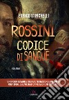 Rossini: Codice di sangue. E-book. Formato EPUB ebook