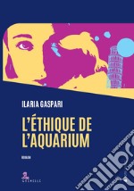 L'éthique de l'aquarium. E-book. Formato EPUB ebook