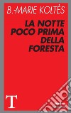 La notte poco prima della foresta. E-book. Formato EPUB ebook di Bernard-Marie Koltes