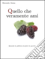 Quello che veramente ami. E-book. Formato EPUB ebook