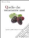 Quello che veramente ami. E-book. Formato EPUB ebook