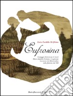 Eufrosina: Carteggio d'amore tra il viceré Marco Antonio Colonna e la giovane baronessa del Miserendino nella Palermo del Cinquecento. E-book. Formato EPUB ebook