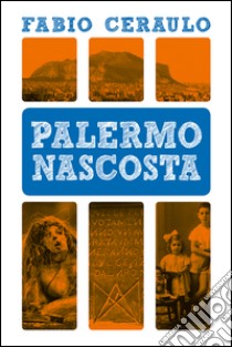 Palermo nascosta. E-book. Formato EPUB ebook di Fabio Ceraulo