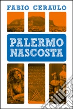 Palermo nascosta. E-book. Formato EPUB ebook