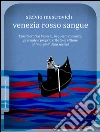 Venezia rosso sangue: Prefazione di Raffaello Bertoli. E-book. Formato EPUB ebook di Stelvio Mestrovich