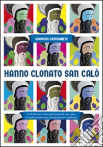 Hanno clonato San Calò: In Sicilia non ci sono più le feste di una volta. E-book. Formato EPUB ebook di Giovanni Cammareri