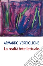 La realtà intellettuale. E-book. Formato EPUB ebook