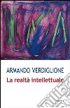 La realtà intellettuale. E-book. Formato EPUB ebook di Armando Verdiglione