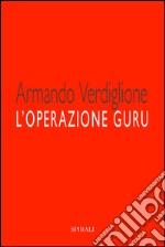 L&apos;operazione guru. E-book. Formato EPUB ebook