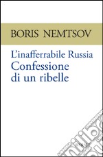 L’inafferrabile Russia. Confessione di un ribelle . E-book. Formato PDF