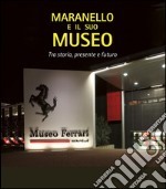 Maranello e il suo museo: Tra storia, presente e futuro. E-book. Formato Mobipocket ebook