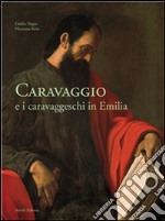 Caravaggio e i caravaggeschi in Emilia. Ediz. multilingue. E-book. Formato EPUB