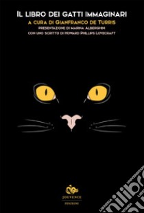 Il libro dei gatti immaginari. E-book. Formato EPUB ebook di Gianfranco  de Turris