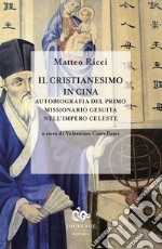 Il Cristianesimo in Cina: Autobiografia del primo missionario gesuita nell'impero celeste. E-book. Formato EPUB ebook