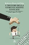 I trucchi della comunicazione efficace: Dall'ascolto ai neuroni specchio, come vedersi al meglio. E-book. Formato EPUB ebook