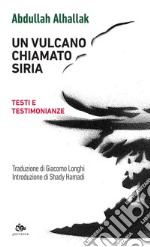 Un vulcano chiamato Siria: Testi e testimonianze. E-book. Formato EPUB ebook