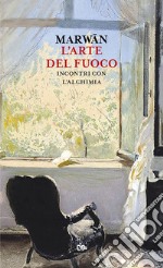 L’arte del fuoco: Incontri con l'alchimia. E-book. Formato EPUB ebook