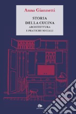 Storia della cucina: Architettura e pratiche sociali. E-book. Formato EPUB ebook