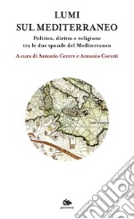 Lumi sul Mediterraneo: Politica, diritto e religione tra le due sponde del Mediterraneo. E-book. Formato EPUB ebook