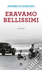 Eravamo bellissimi. E-book. Formato EPUB ebook